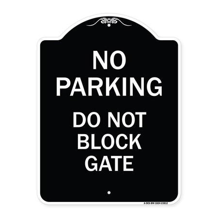 Signmission No Parking Do Not Block Gate Heavy-Gauge Aluminum Architectural Sign, 24" x 18", BW-1824-23812 A-DES-BW-1824-23812